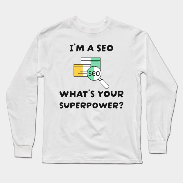 SEO Is My Superpower Long Sleeve T-Shirt by ZB Designs